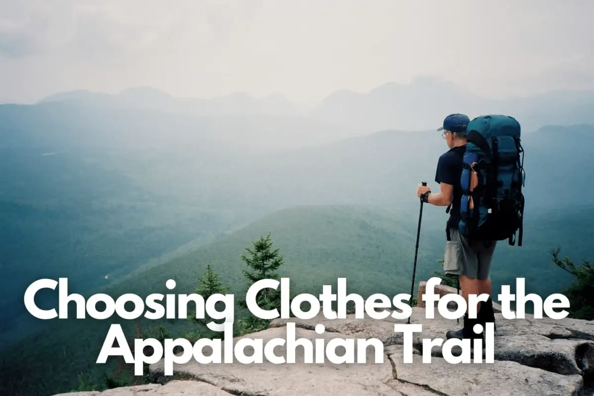 man overlooking the hills of the AT - what clothes to bring on the appalachian trail